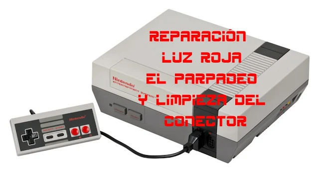 como arreglar luz roja y parpadeo nintendo nes